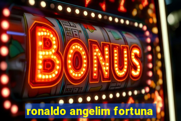 ronaldo angelim fortuna